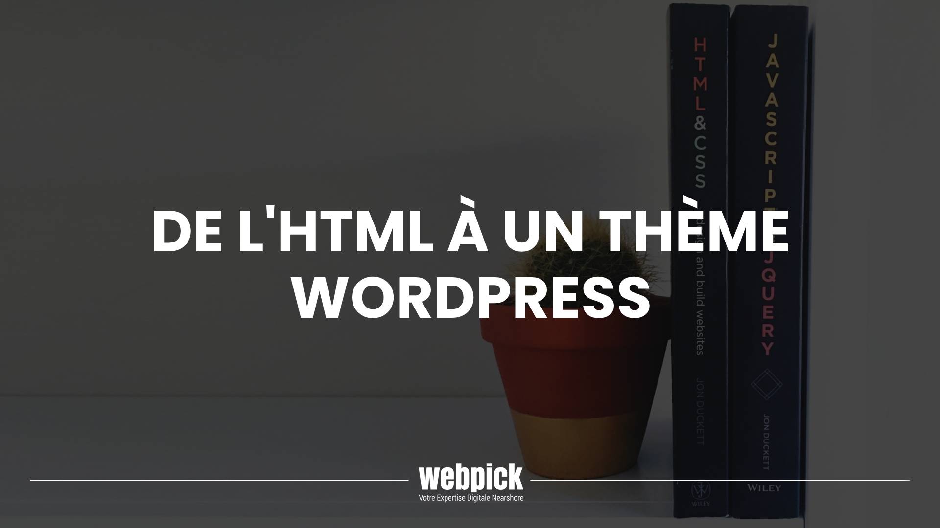De l’HTML à un Thème WordPress