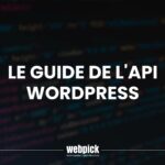 Le Guide de l'API WordPress