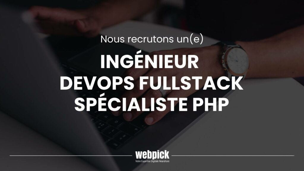 Ingénieur DevOps FullStack spécialiste PHP 1 - Webpick