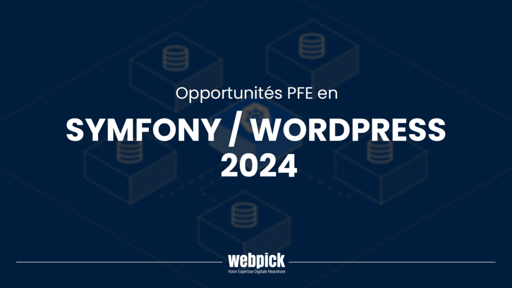 Opportunités PFE en  Symfony / Wordpress – 2024 1 - Webpick